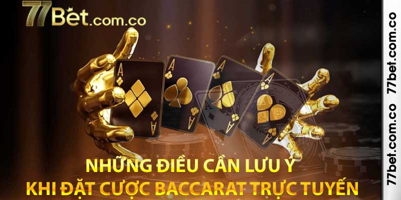 Những điều cần lưu ý khi đặt cược Baccarat trực tuyến